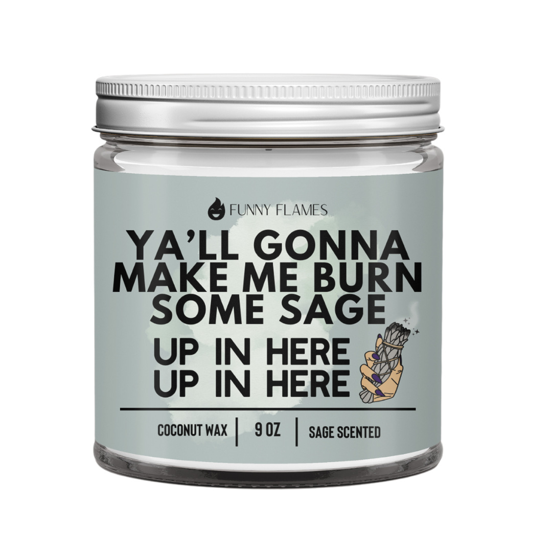 Ya'll Gonna Make Me Burn Some Sage, candle