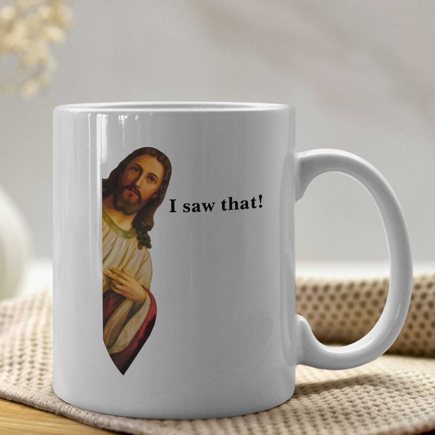 Jesus I Saw That Mug
