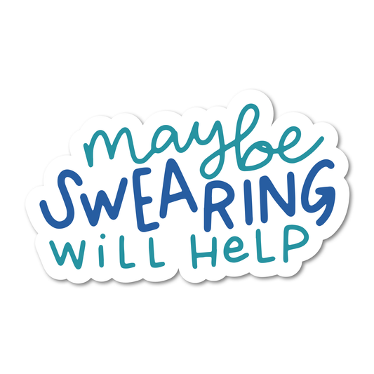 Maybe Swearing Will Help sticker
