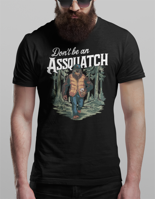 Don't Be An Assquatch Tee