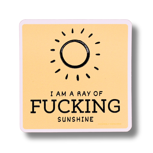 I Am A Ray of Fucking Sunshine