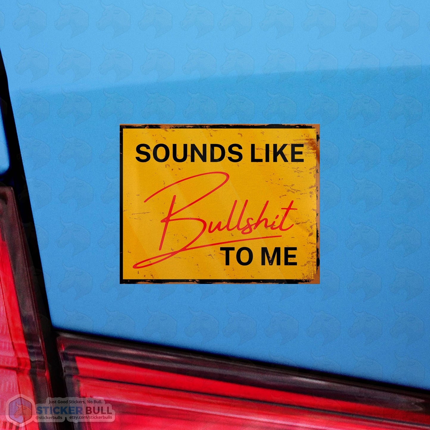 Sounds Like Bullshit To Me fSticker