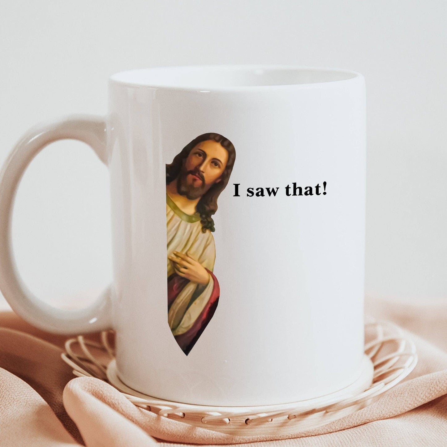 Jesus I Saw That Mug