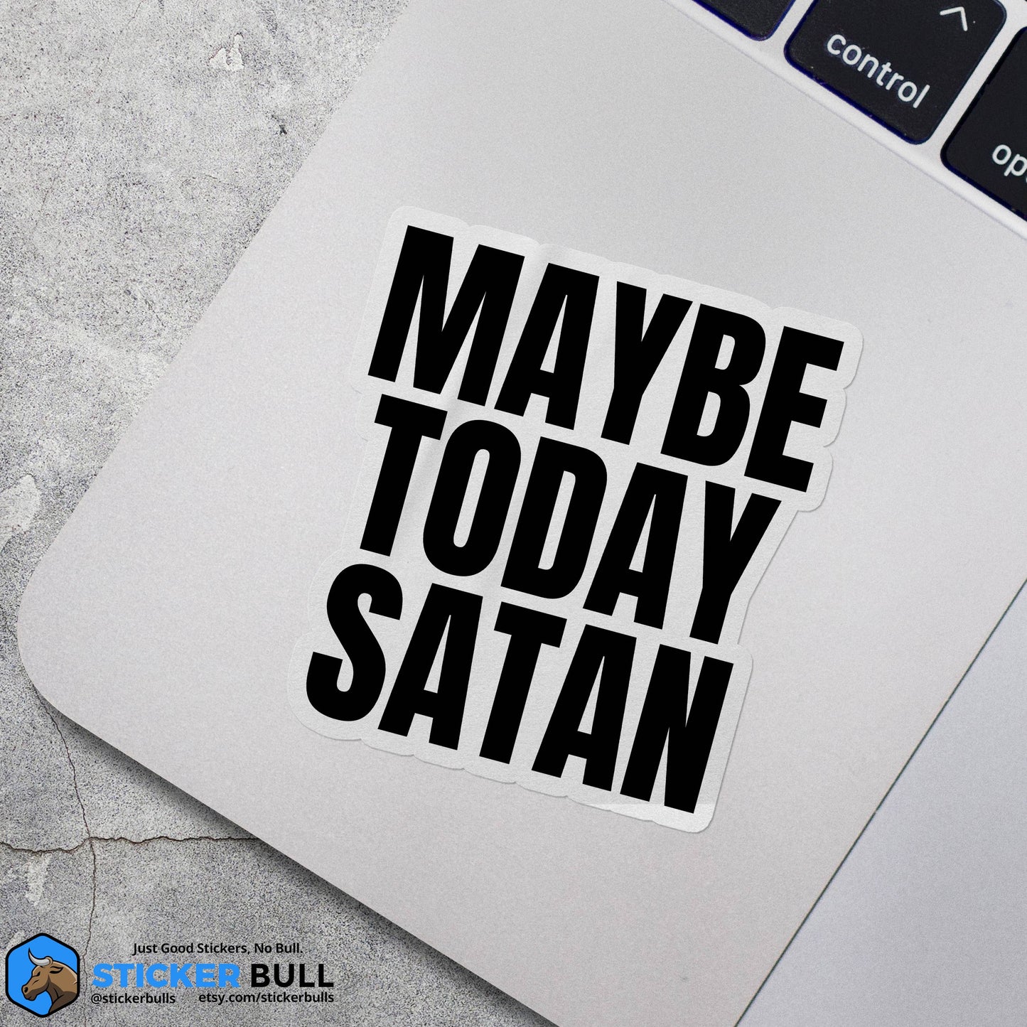 Maybe Today Satan Sticker