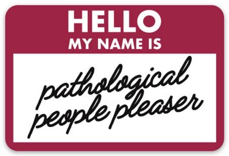 Pathological People Pleaser