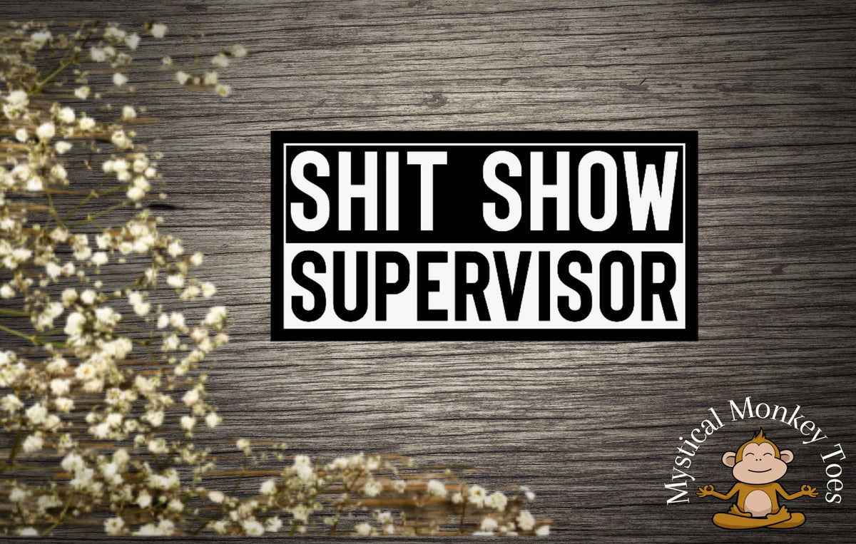 Shit Show Supervisor