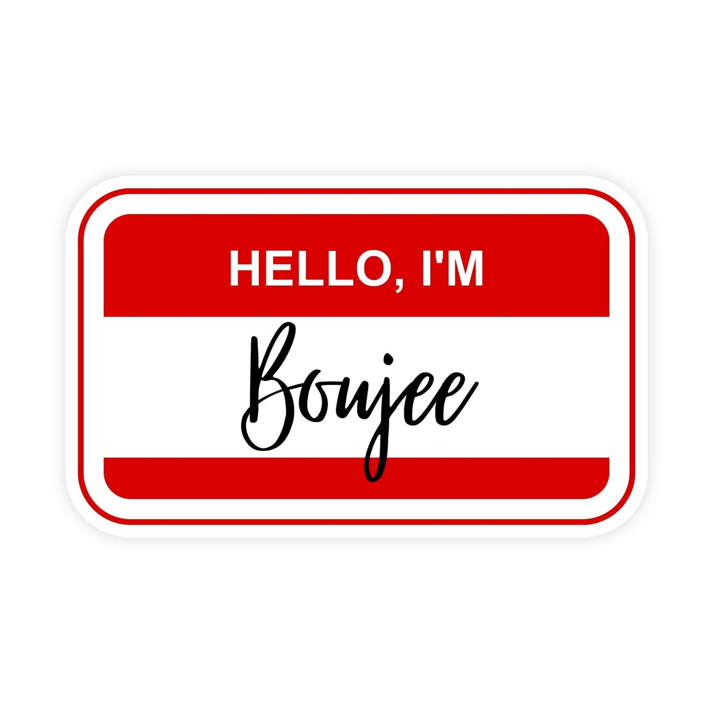 Hello I'm Boujee Name Tag