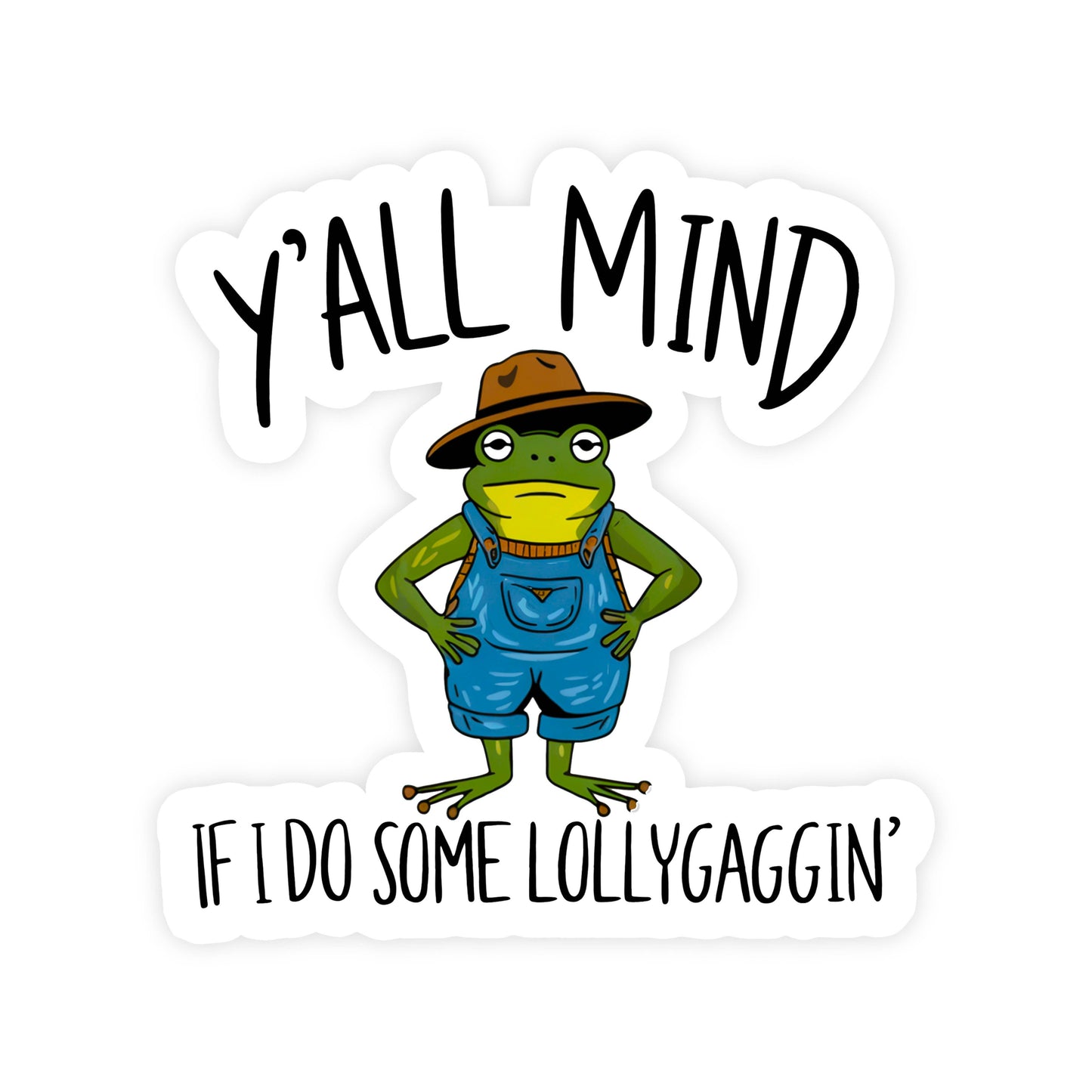Y’all Mind If I Do Some lollygaggin'
